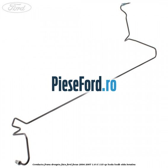 Conducta frana dreapta fata Ford Focus 2004-2007 1.6 Ti 115 cp HXDA, HXDB, SIDA benzina