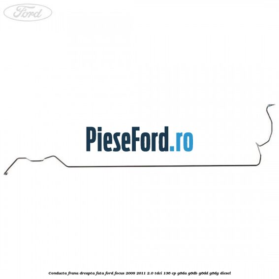 Conducta frana dreapta fata Ford Focus 2008-2011 2.0 TDCi 136 cp Conducta frana dreapta fata Ford Focus 2008-2011 2.0 TDCi 136 cp G6DA, G6DB, G6DD, G6DG diesel