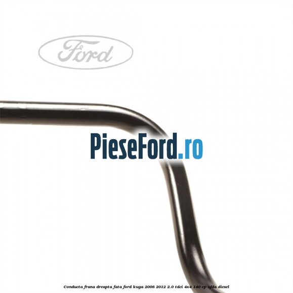 Conducta frana dreapta fata Ford Kuga 2008-2012 2.0 TDCI 4x4 140 cp UFDA diesel