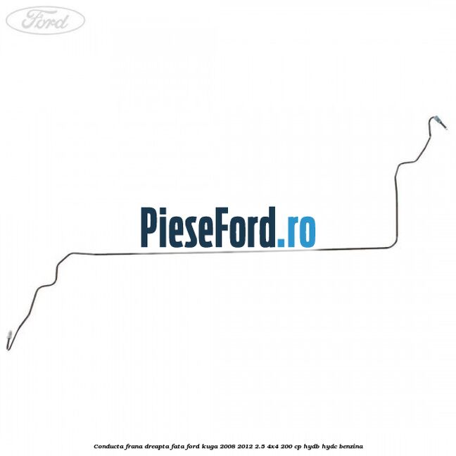 Conducta frana dreapta fata Ford Kuga 2008-2012 2.5 4x4 200 cp HYDB, HYDC benzina