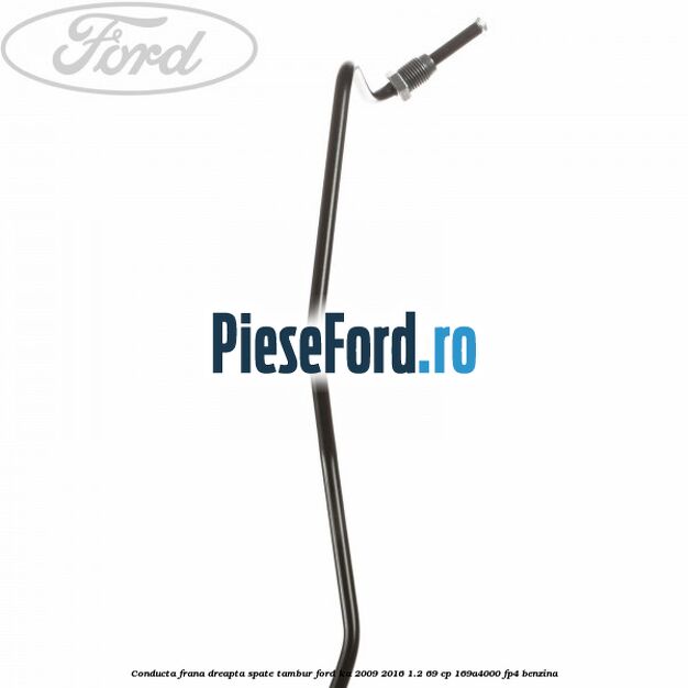 Conducta frana dreapta spate tambur Ford Ka 2009-2016 1.2 69 cp 169A4000, FP4 benzina
