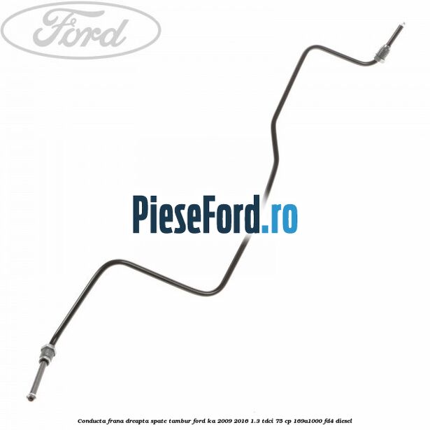 Conducta frana dreapta spate tambur Ford Ka 2009-2016 1.3 TDCi 75 cp 169A1000, FD4 diesel
