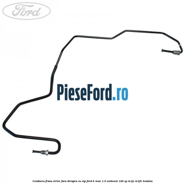 Conducta frana etrier fata dreapta cu ESP Ford B-Max 1.0 EcoBoost 125 cp M1JE, M1JH benzina