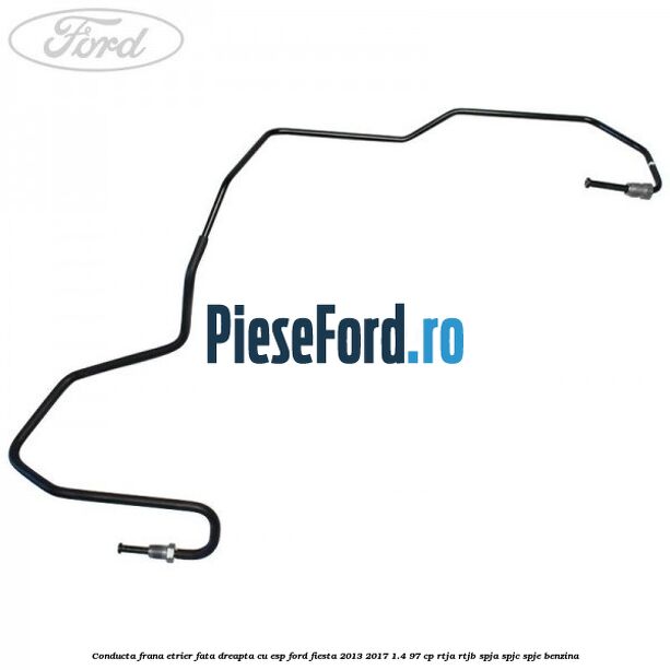 Conducta frana etrier fata dreapta cu ESP Ford Fiesta 2013-2017 1.4 97 cp RTJA, RTJB, SPJA, SPJC, SPJE benzina