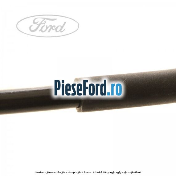 Conducta frana etrier fata dreapta Ford B-Max 1.5 TDCi 75 cp Conducta frana etrier fata dreapta Ford B-Max 1.5 TDCi 75 cp UGJC, UGJG, XUJA, XUJB diesel