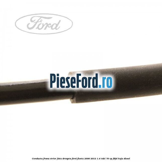 Conducta frana etrier fata dreapta Ford Fiesta 2008-2012 1.4 TDCi 70 cp Conducta frana etrier fata dreapta Ford Fiesta 2008-2012 1.4 TDCi 70 cp F6JD, KVJA diesel