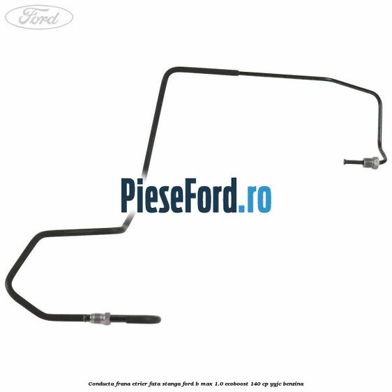 Conducta frana etrier fata stanga Ford B-Max 1.0 EcoBoost 140 cp YYJC benzina