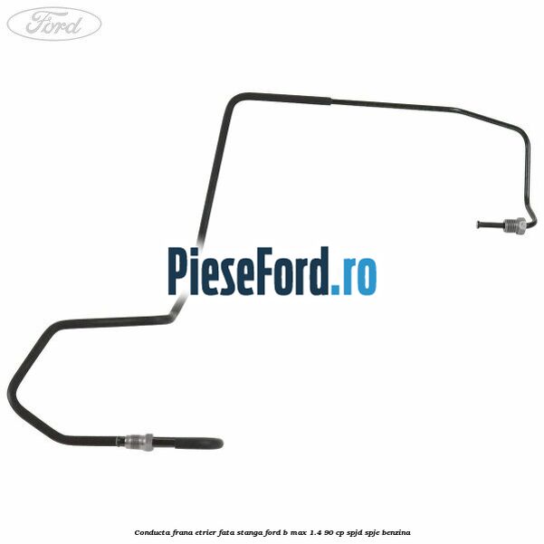 Conducta frana etrier fata stanga Ford B-Max 1.4 90 cp SPJD, SPJE benzina