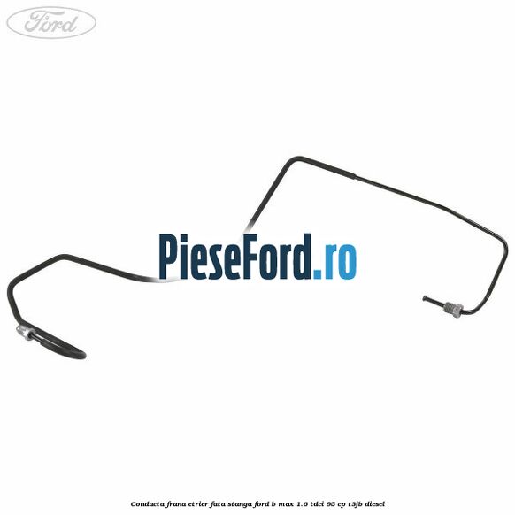Conducta frana etrier fata stanga Ford B-Max 1.6 TDCi 95 cp T3JB diesel