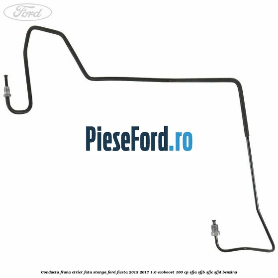 Conducta frana etrier fata stanga Ford Fiesta 2013-2017 1.0 EcoBoost 100 cp Conducta frana etrier fata stanga Ford Fiesta 2013-2017 1.0 EcoBoost 100 cp SFJA, SFJB, SFJC, SFJD benzina