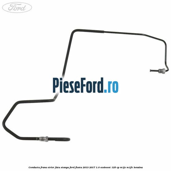 Conducta frana etrier fata stanga Ford Fiesta 2013-2017 1.0 EcoBoost 125 cp M1JE, M1JH benzina