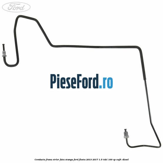 Conducta frana etrier fata stanga Ford Fiesta 2013-2017 1.5 TDCi 100 cp Conducta frana etrier fata stanga Ford Fiesta 2013-2017 1.5 TDCi 100 cp XUJH diesel