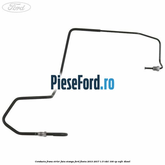 Conducta frana etrier fata stanga Ford Fiesta 2013-2017 1.5 TDCi 100 cp Conducta frana etrier fata stanga Ford Fiesta 2013-2017 1.5 TDCi 100 cp XUJH diesel