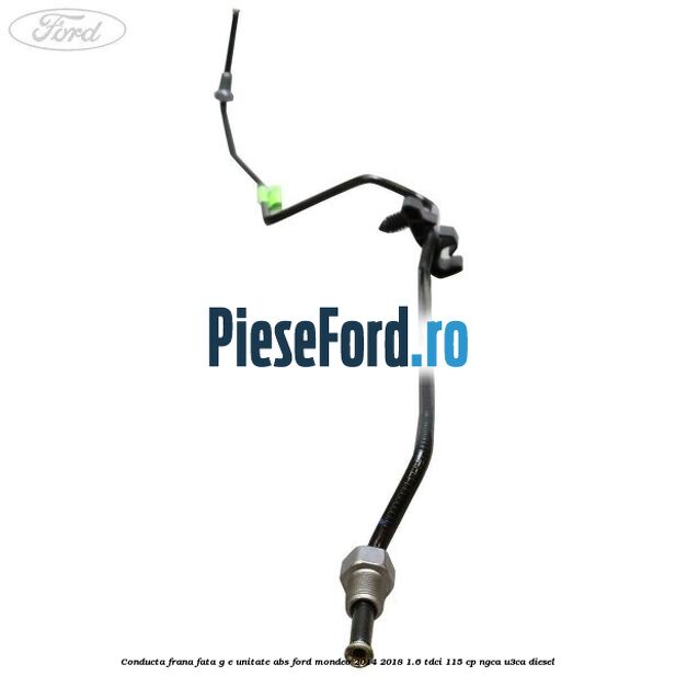 Conducta frana fata G-E unitate ABS Ford Mondeo 2014-2018 1.6 TDCi 115 cp Conducta frana fata G-E unitate ABS Ford Mondeo 2014-2018 1.6 TDCi 115 cp NGCA, U3CA diesel