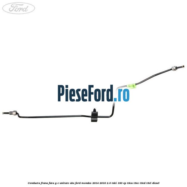 Conducta frana fata G-E unitate ABS Ford Mondeo 2014-2018 2.0 TDCi 180 cp T8CA, T8CC, T8CD, T8CL diesel