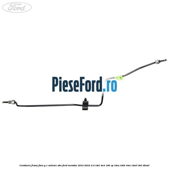 Conducta frana fata G-E unitate ABS Ford Mondeo 2014-2018 2.0 TDCi 4x4 180 cp T8CA, T8CB, T8CC, T8CD, T8CL diesel
