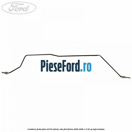 Conducta frana fata MK70 unitate ABS Ford Fiesta 2005-2008 1.3 60 cp Conducta frana fata MK70 unitate ABS Ford Fiesta 2005-2008 1.3 60 cp BAJA benzina