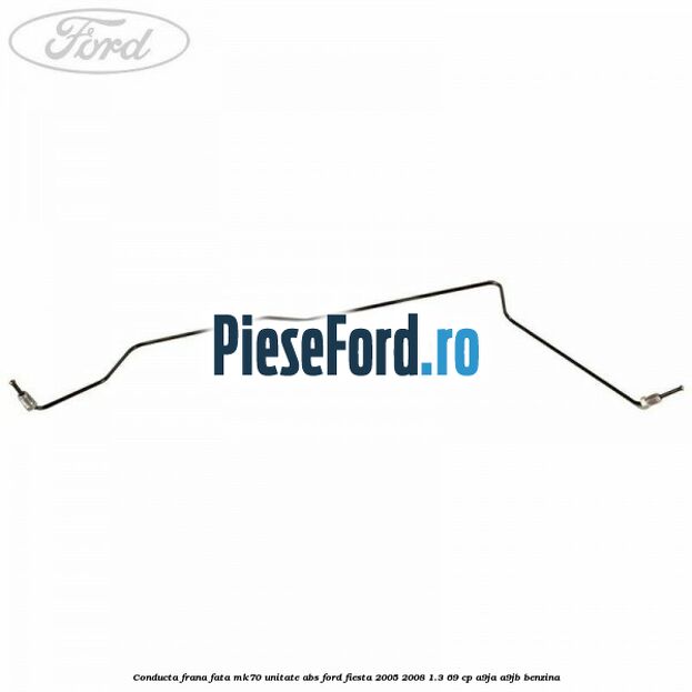 Conducta frana fata MK70 unitate ABS Ford Fiesta 2005-2008 1.3 69 cp A9JA, A9JB benzina