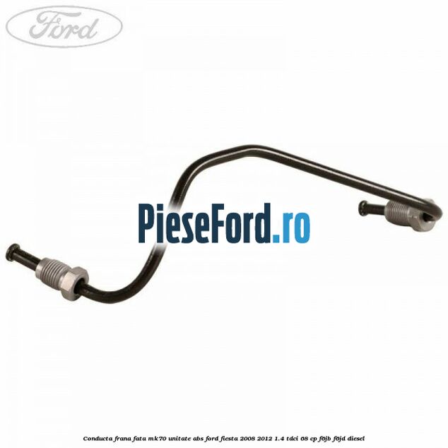 Conducta frana fata MK70 unitate ABS Ford Fiesta 2008-2012 1.4 TDCi 68 cp F6JB, F6JD diesel