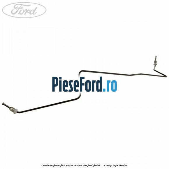 Conducta frana fata MK70 unitate ABS Ford Fusion 1.3 60 cp BAJA benzina