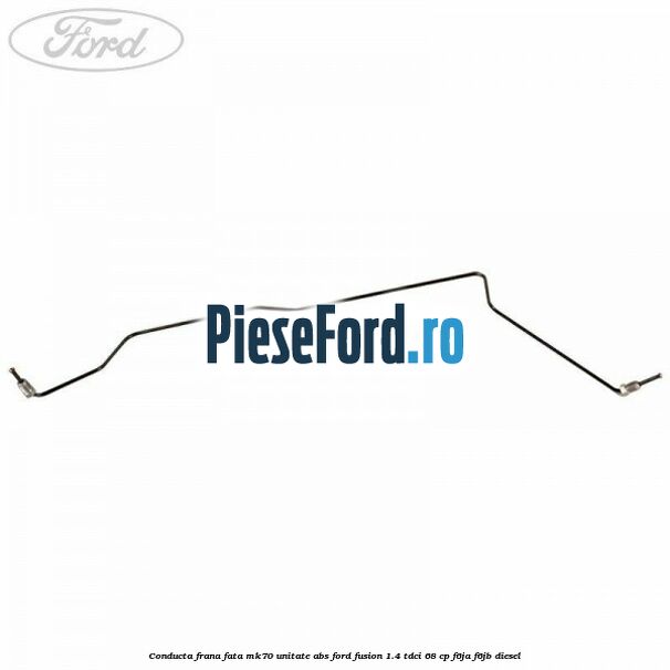 Conducta frana fata MK70 unitate ABS Ford Fusion 1.4 TDCi 68 cp F6JA, F6JB diesel