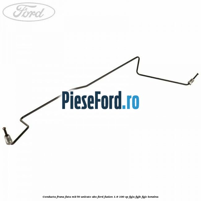 Conducta frana fata MK70 unitate ABS Ford Fusion 1.6 100 cp FYJA, FYJB, FYJC benzina