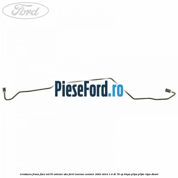 Conducta frana fata MK70 unitate ABS Ford Tourneo Connect 2002-2014 1.8 Di 75 cp BHPA, P7PA, P7PB, R2PA diesel