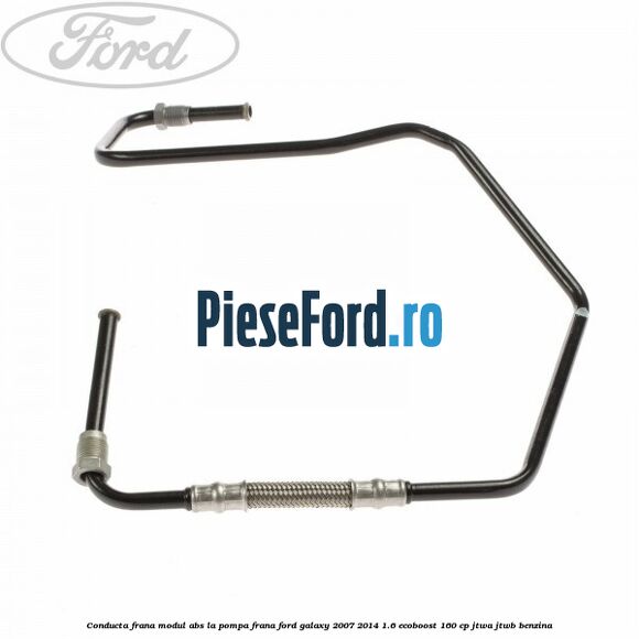 Conducta frana modul ABS la pompa frana Ford Galaxy 2007-2014 1.6 EcoBoost 160 cp JTWA, JTWB benzina