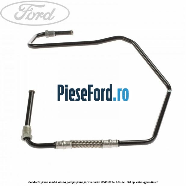 Conducta frana modul ABS la pompa frana Ford Mondeo 2008-2014 1.8 TDCi 125 cp KHBA, QYBA diesel