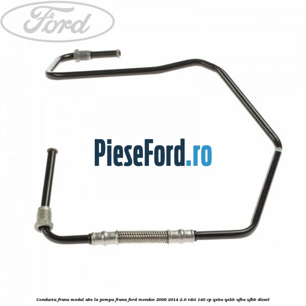Conducta frana modul ABS la pompa frana Ford Mondeo 2008-2014 2.0 TDCi 140 cp QXBA, QXBB, UFBA, UFBB diesel