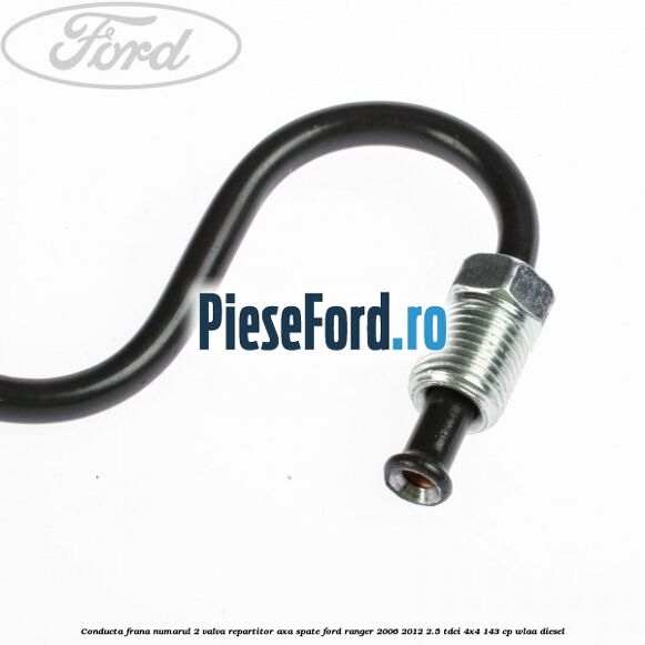 Conducta frana numarul 2 valva repartitor axa spate Ford Ranger 2006-2012 2.5 TDCi 4x4 143 cp WLAA diesel