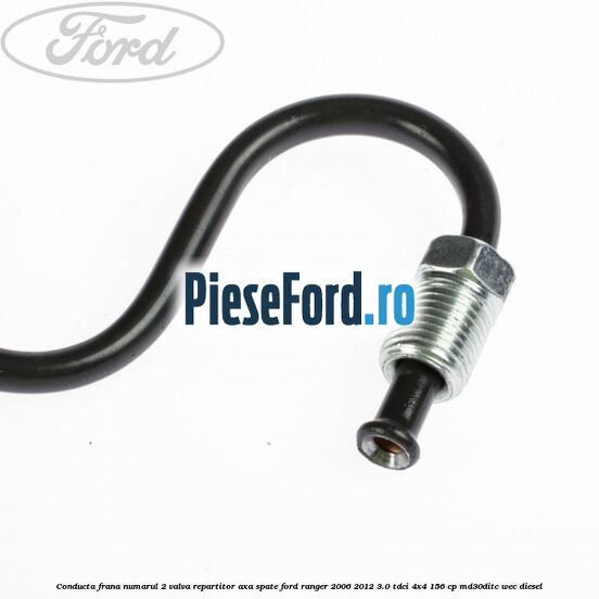 Conducta frana numarul 2 valva repartitor axa spate Ford Ranger 2006-2012 3.0 TDCi 4x4 156 cp MD30DITC, WEC diesel