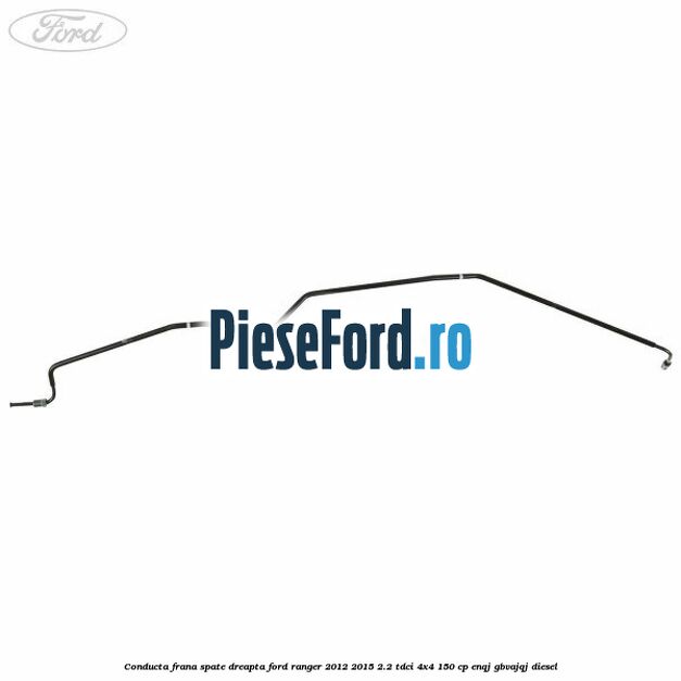 Conducta frana spate dreapta Ford Ranger 2012-2015 2.2 TDCi 4x4 150 cp ENQJ, GBVAJQJ diesel