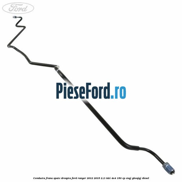Conducta frana spate dreapta Ford Ranger 2012-2015 2.2 TDCi 4x4 150 cp ENQJ, GBVAJQJ diesel