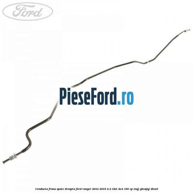 Conducta frana spate dreapta Ford Ranger 2012-2015 2.2 TDCi 4x4 150 cp ENQJ, GBVAJQJ diesel