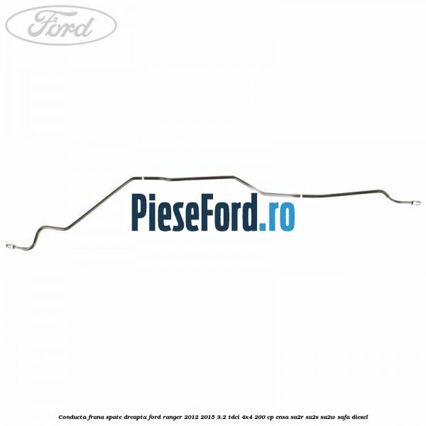 Conducta frana spate dreapta Ford Ranger 2012-2015 3.2 TDCi 4x4 200 cp ENSA, SA2R, SA2S, SA2W, SAFA diesel