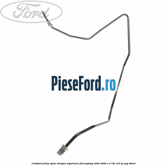 Conducta frana spate dreapta, superioara Ford Galaxy 2000-2006 1.9 TDI 115 cp AUY diesel