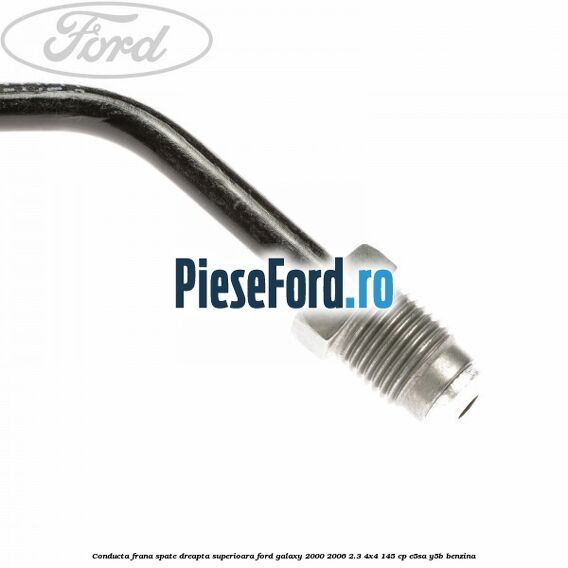 Conducta frana spate dreapta, superioara Ford Galaxy 2000-2006 2.3 4x4 145 cp E5SA, Y5B benzina