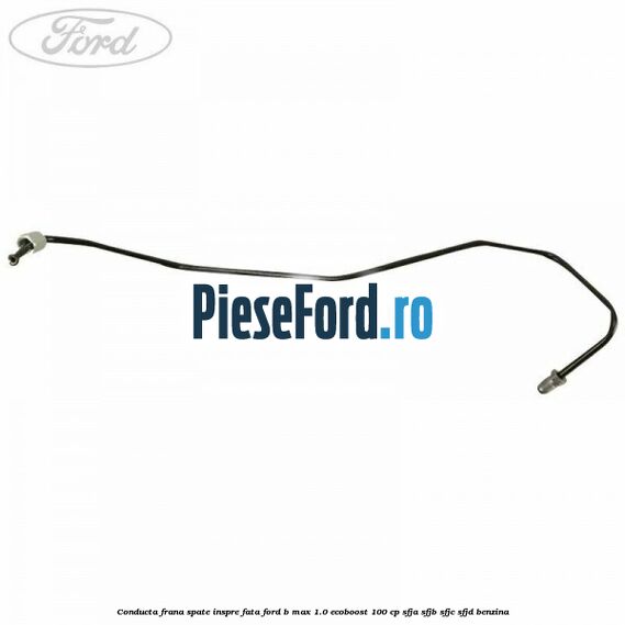 Conducta frana spate inspre fata Ford B-Max 1.0 EcoBoost 100 cp SFJA, SFJB, SFJC, SFJD benzina