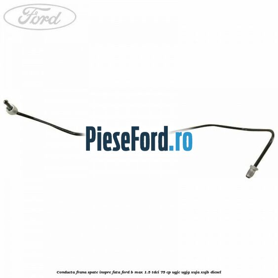 Conducta frana spate inspre fata Ford B-Max 1.5 TDCi 75 cp Conducta frana spate inspre fata Ford B-Max 1.5 TDCi 75 cp UGJC, UGJG, XUJA, XUJB diesel