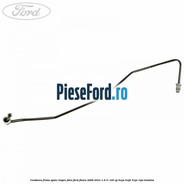 Conducta frana spate inspre fata Ford Fiesta 2008-2012 1.6 Ti 120 cp HXJA, HXJB, HXJE, RVJA benzina