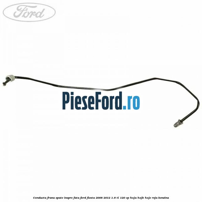 Conducta frana spate inspre fata Ford Fiesta 2008-2012 1.6 Ti 120 cp Conducta frana spate inspre fata Ford Fiesta 2008-2012 1.6 Ti 120 cp HXJA, HXJB, HXJE, RVJA benzina
