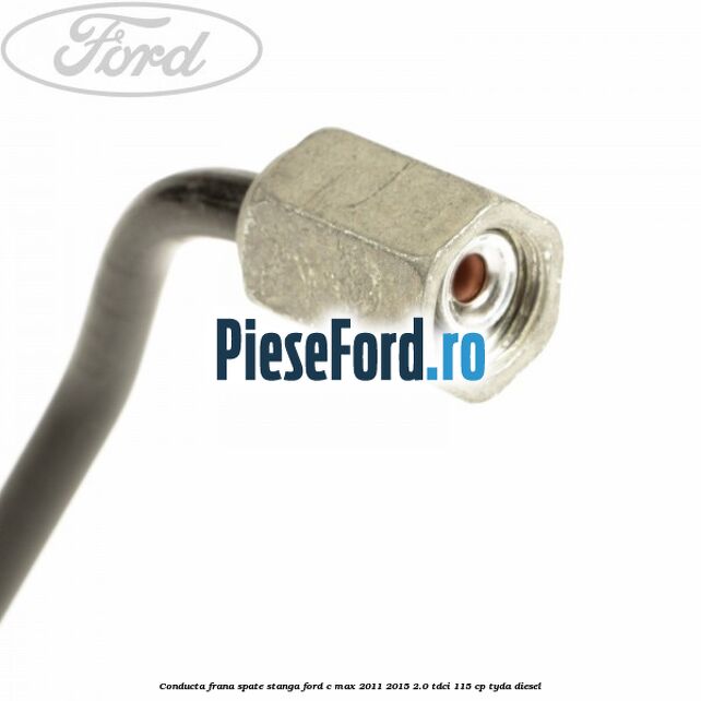 Conducta frana spate stanga Ford C-Max 2011-2015 2.0 TDCi 115 cp TYDA diesel