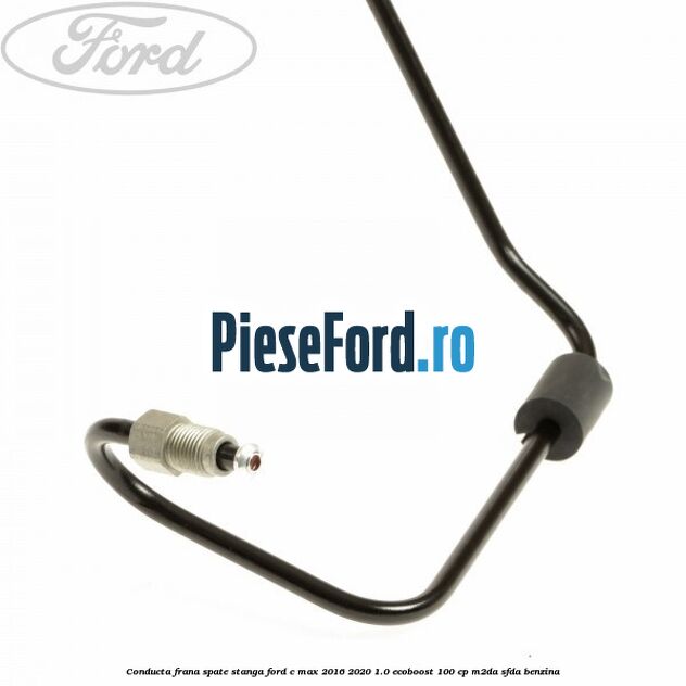 Conducta frana spate stanga Ford C-Max 2016-2020 1.0 EcoBoost 100 cp Conducta frana spate stanga Ford C-Max 2016-2020 1.0 EcoBoost 100 cp M2DA, SFDA benzina