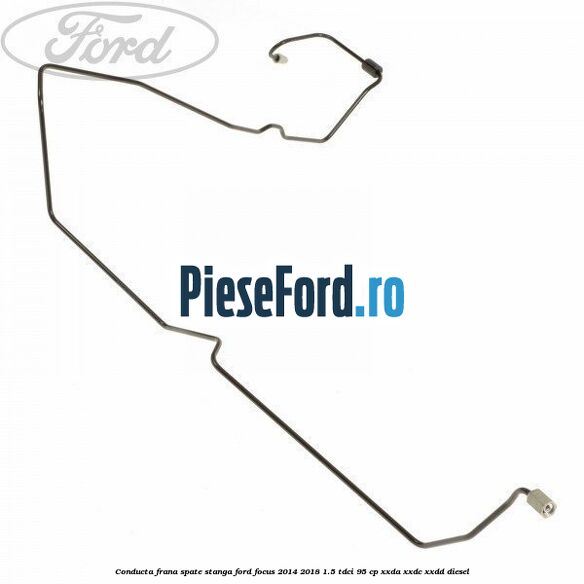 Conducta frana spate stanga Ford Focus 2014-2018 1.5 TDCi 95 cp XXDA, XXDC, XXDD diesel