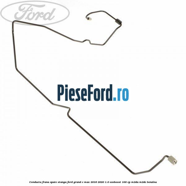 Conducta frana spate stanga Ford Grand C-Max 2016-2020 1.0 EcoBoost 100 cp M2DA, M2DC benzina