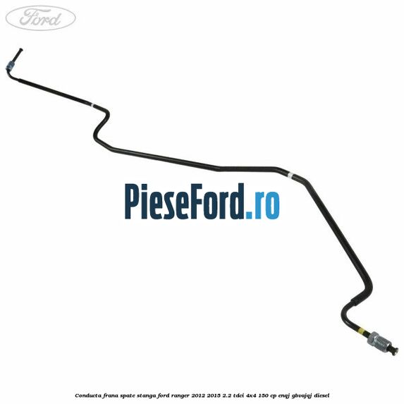 Conducta frana spate stanga Ford Ranger 2012-2015 2.2 TDCi 4x4 150 cp ENQJ, GBVAJQJ diesel
