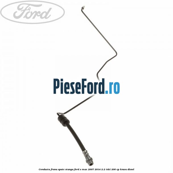 Conducta frana spate stanga Ford S-Max 2007-2014 2.2 TDCi 200 cp KNWA diesel