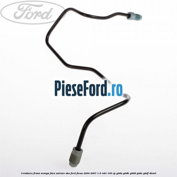 Conducta frana stanga fata unitate ABS Ford Focus 2004-2007 1.6 TDCi 109 cp G8DA, G8DB, G8DD, G8DE, G8DF diesel