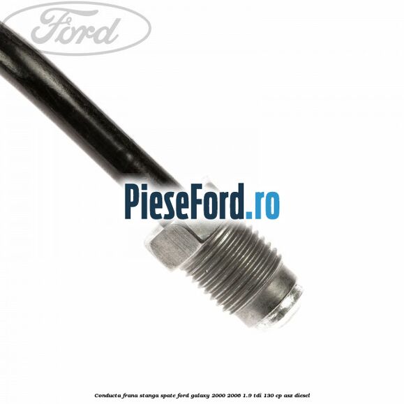 Conducta frana stanga spate Ford Galaxy 2000-2006 1.9 TDI 130 cp ASZ diesel